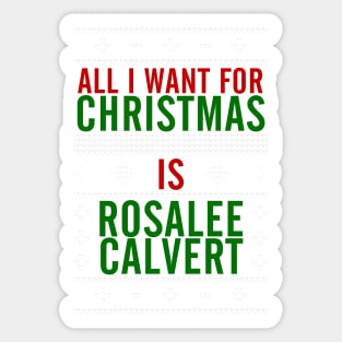 All I want for Christmas is Rosalee Calvert Sticker